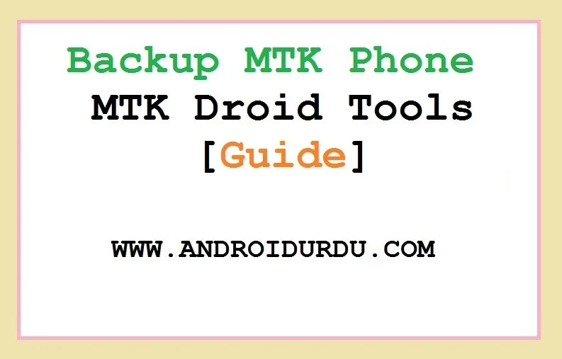 Backup MTK Phone Using MTK Droid Tools [Guide]