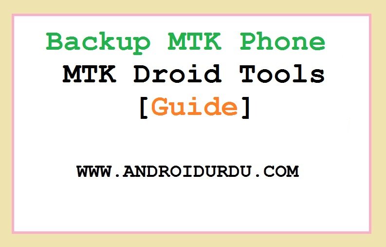 Backup MTK Phone Using MTK Droid Tools [Guide]