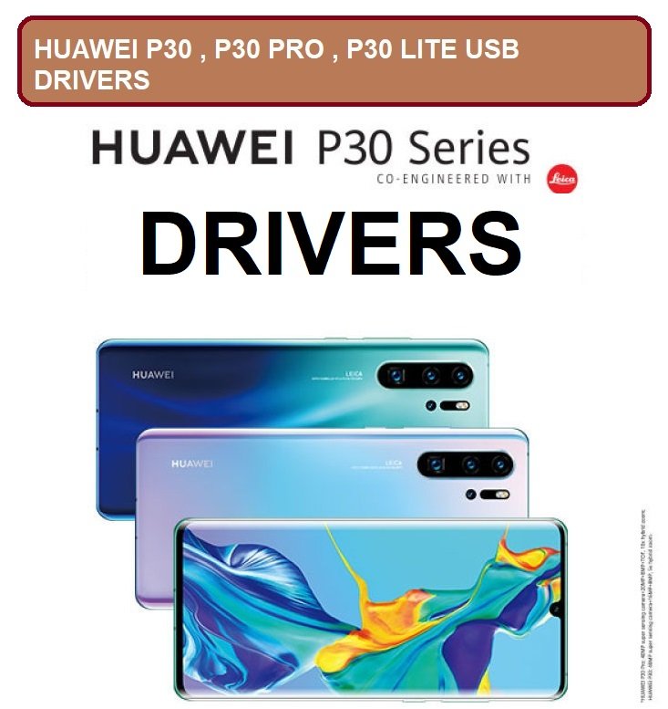 Download Huawei P30, P30 Pro, P30 Lite USB ADB MTP Drivers