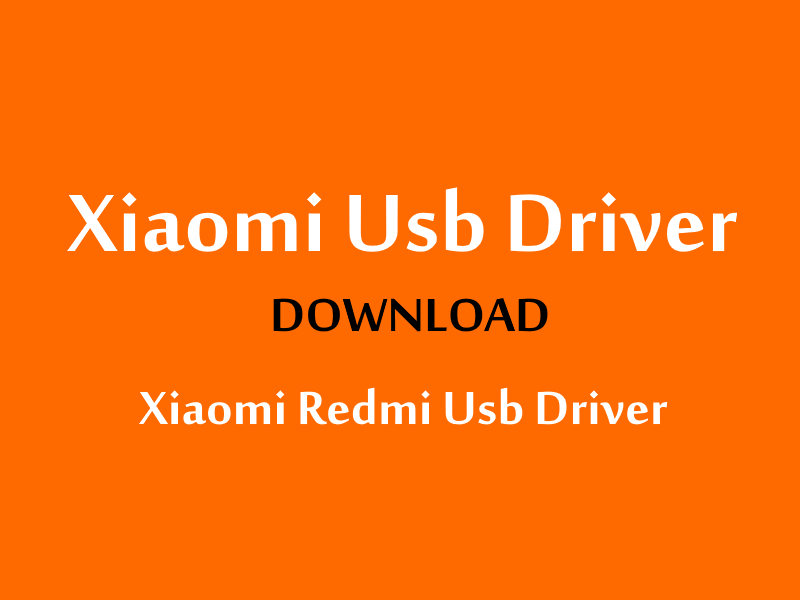 Download Xiaomi Usb Driver - Xiaomi Redmi Usb Driver